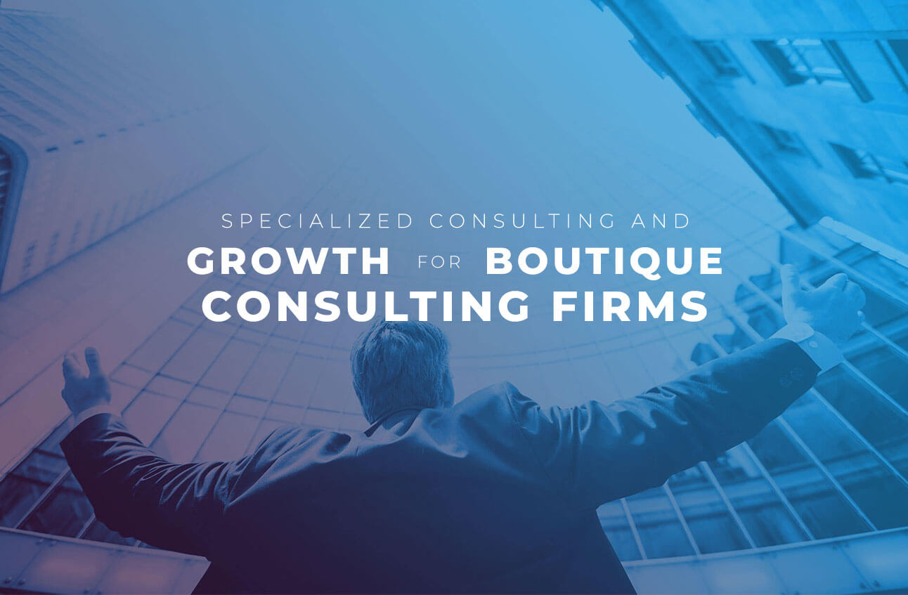 Specialized Consulting and Growth for Boutique Consulting Firms™