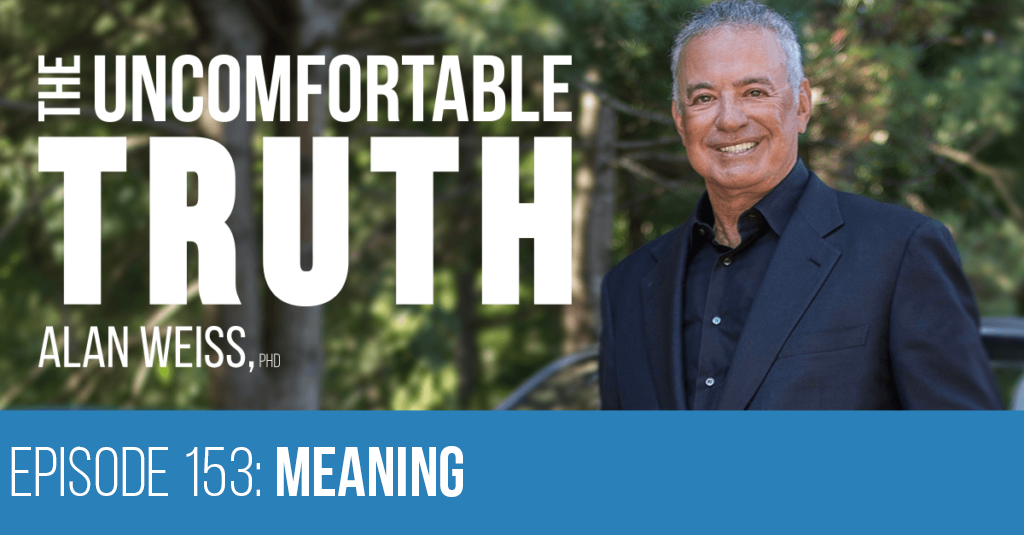 Episode 153: Meaning - Alan Weiss