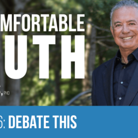 Episode 156: Debate This - Alan Weiss - The Uncomfortable Truth