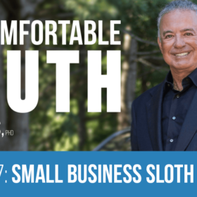 Episode 157: Small Business Sloth - The Uncomfortable Truth, Alan Weiss