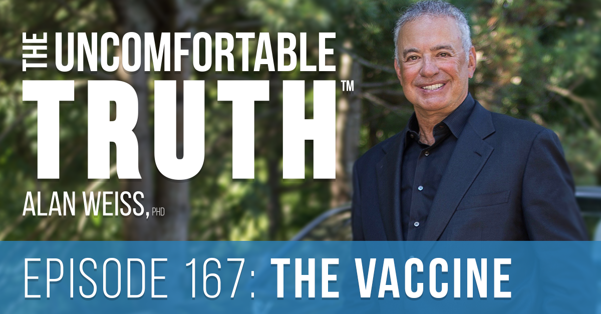 Episode 167: The Vaccine - The Uncomfortable Truth, Alan Weiss