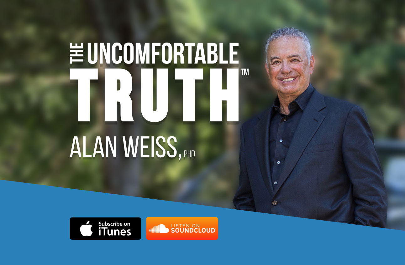 The Uncomfortable Truth Alan Weiss Phd