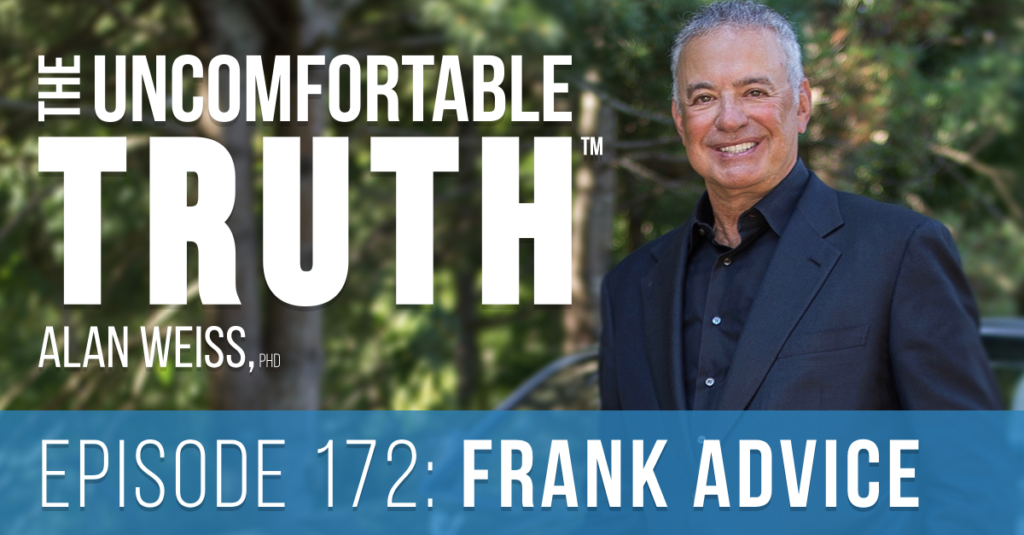 Episode 172: Frank Advice - The Uncomfortable Truth, Alan Weiss