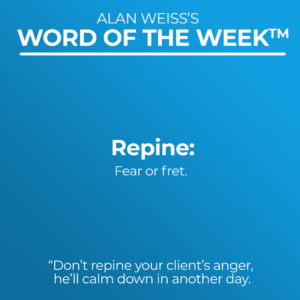 Alan Weiss's Word of the Week™: Repine