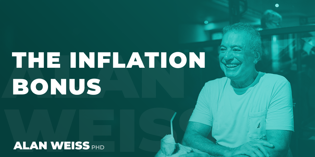 The Inflation Bonus Alan Weiss, PhD