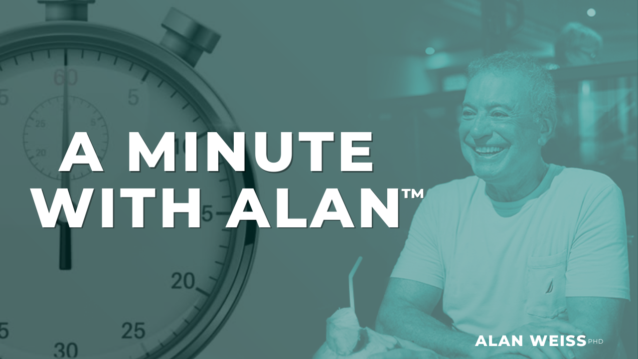 A Minute With Alan™