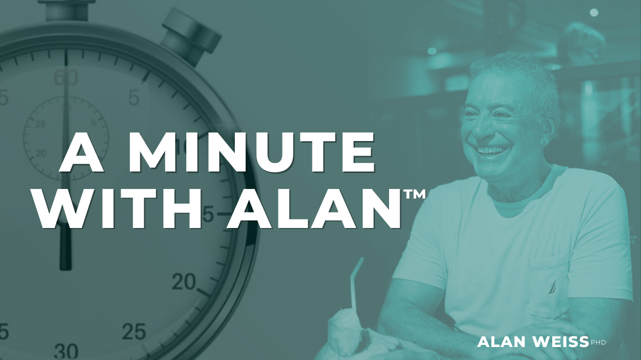 A Minute with Alan Cartier Alan Weiss PhD