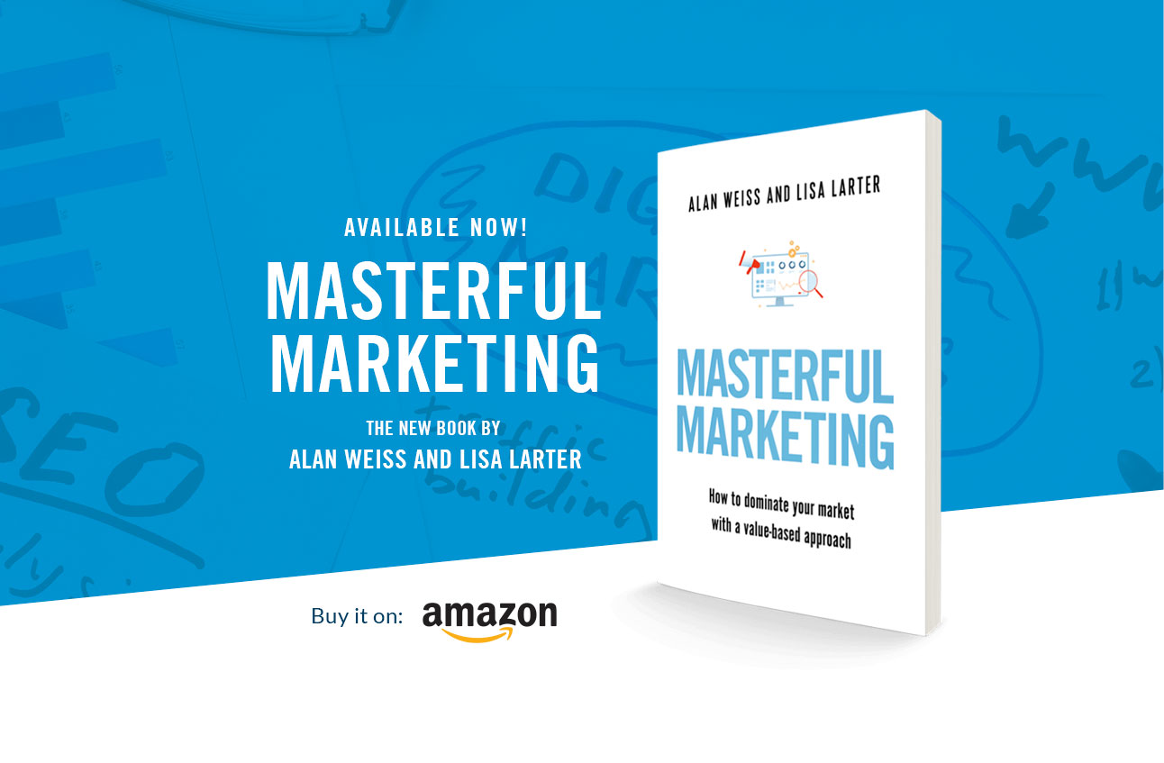 Masterful Marketing by: Alan Weiss and Lisa Larter