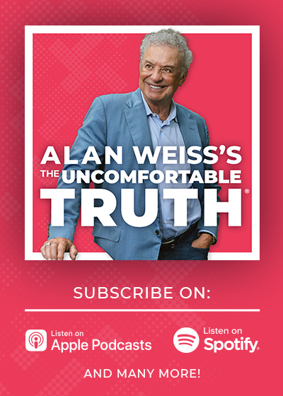 Alan Weiss's The Uncomfortable Truth Podcast