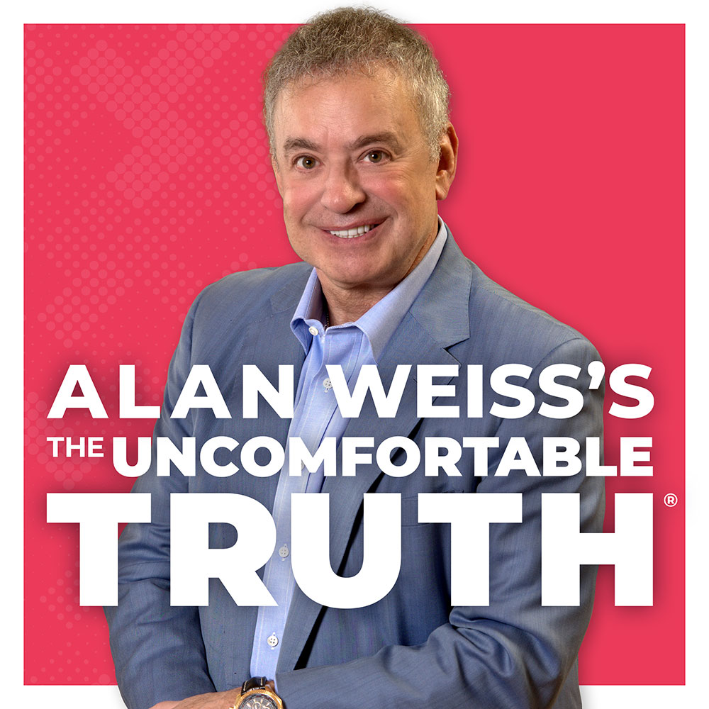 Alan Weiss's The Uncomfortable Truth Podcast