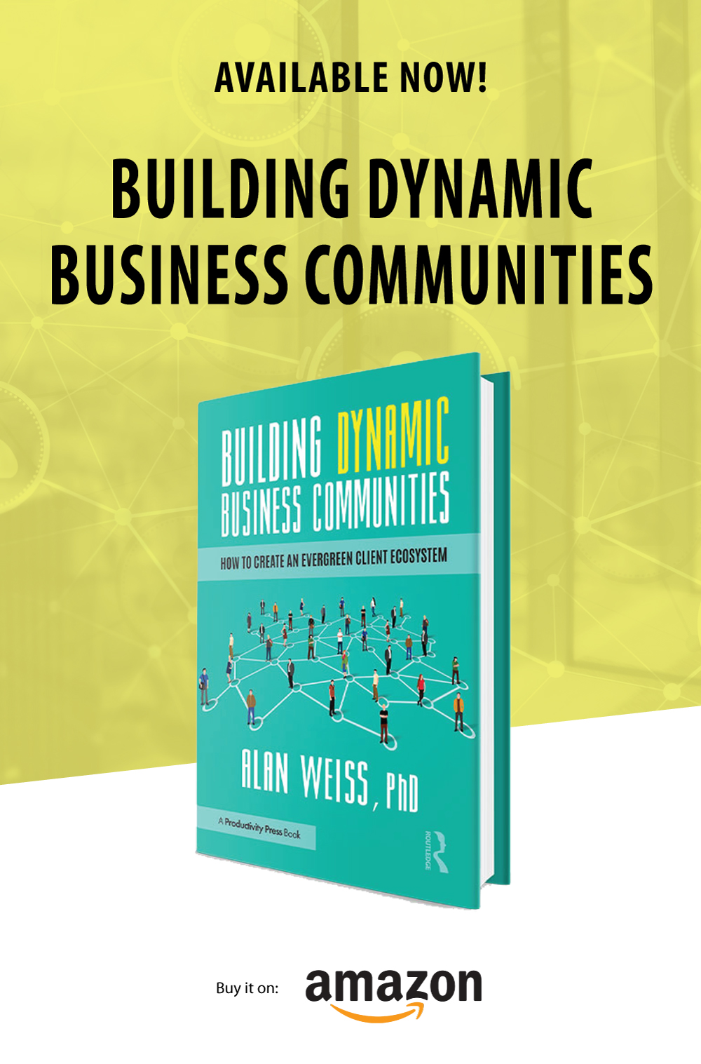 Building Dynamic Business Communities by Alan Weiss