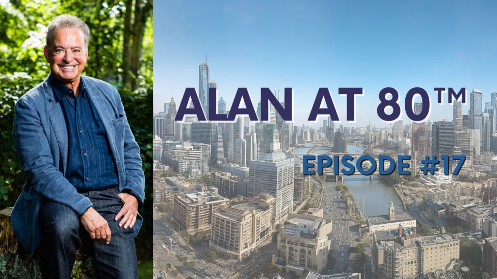 Alan at 80™ — Episode #17 – Alan Weiss, PhD Alan at 80™ — Episode #17 – Alan Weiss, PhD