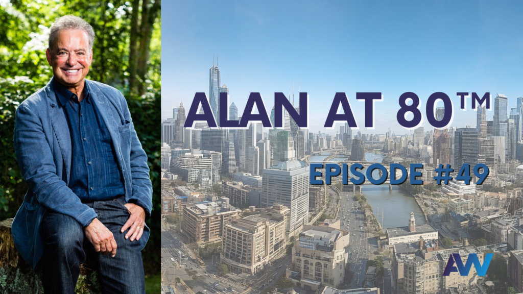 Alan at 80™ — Episode #49 – Alan Weiss, PhD Alan at 80™ — Episode #49 – Alan Weiss, PhD