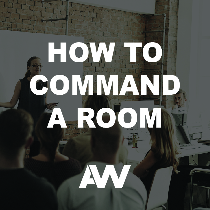 How to Command A Room