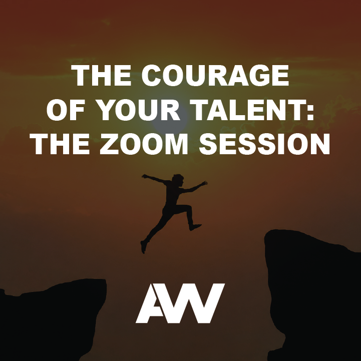 The Courage of Your Talent: The Zoom Session