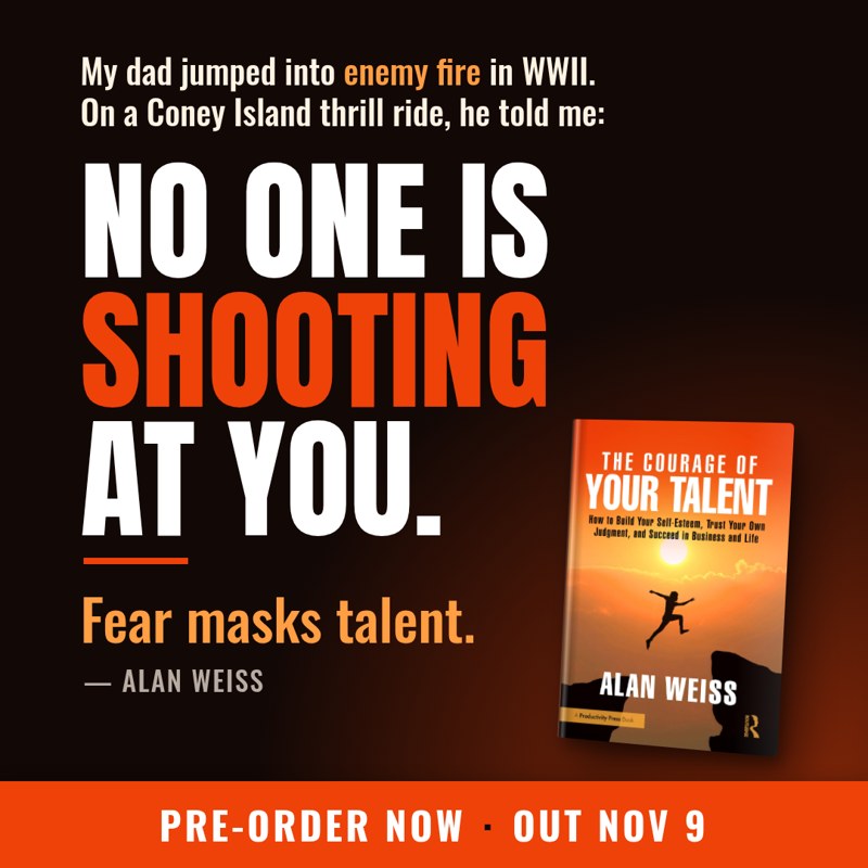 No one is shooting at you. Fear masks talent.