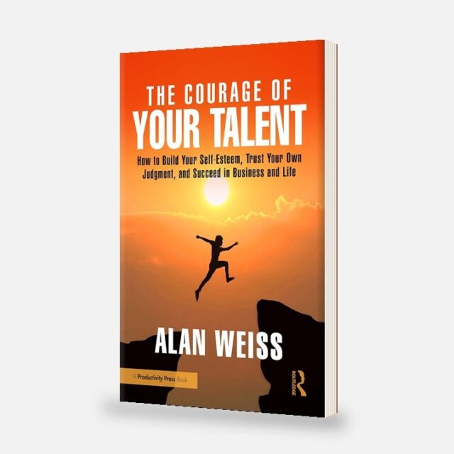 The Courage of Your Talent by Alan Weiss