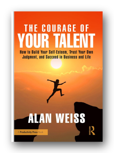 The Courage of Your Talent by Alan Weiss